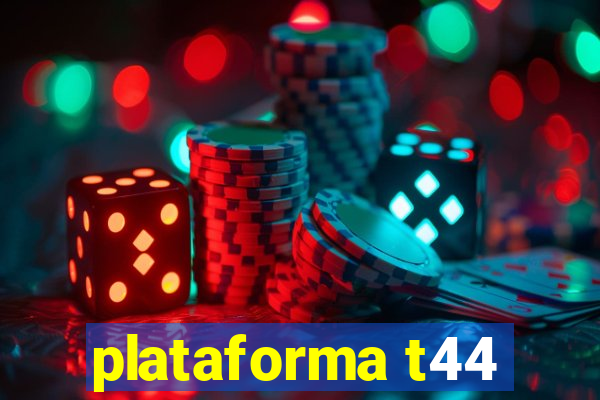 plataforma t44